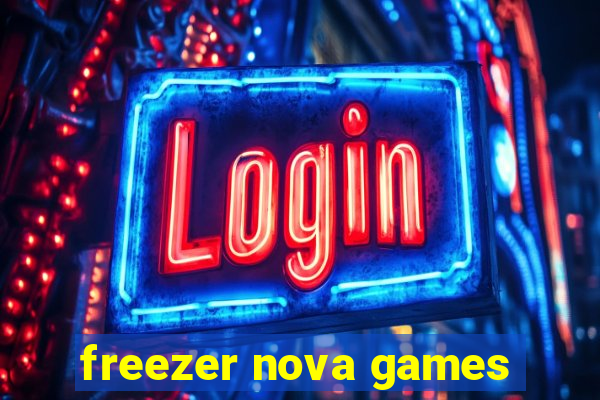 freezer nova games